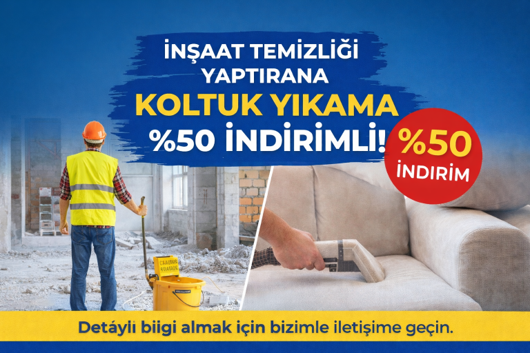 İnşaat Temizliği Yaptırana Koltuk Yıkama %50 İndirimli!